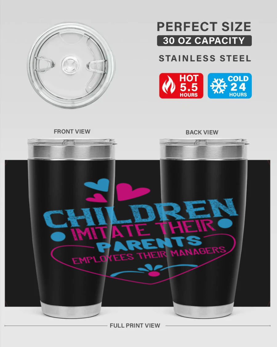 Children Imitate Their Parents Employees Their Managers Style 47# Tumblers in 20oz and 30oz sizes, showcasing double wall vacuum stainless steel design.