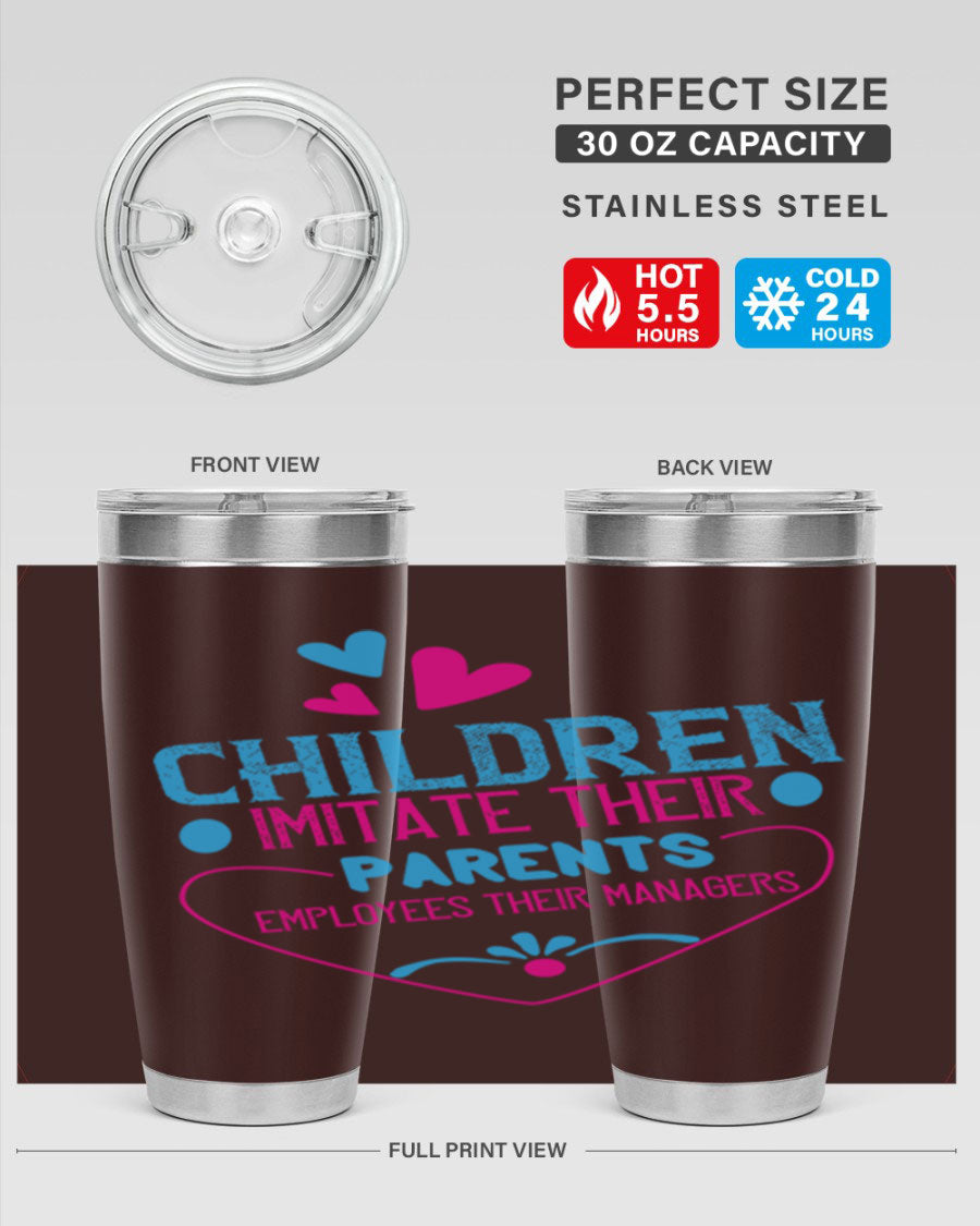 Children Imitate Their Parents Employees Their Managers Style 47# Tumblers in 20oz and 30oz sizes, showcasing double wall vacuum stainless steel design.
