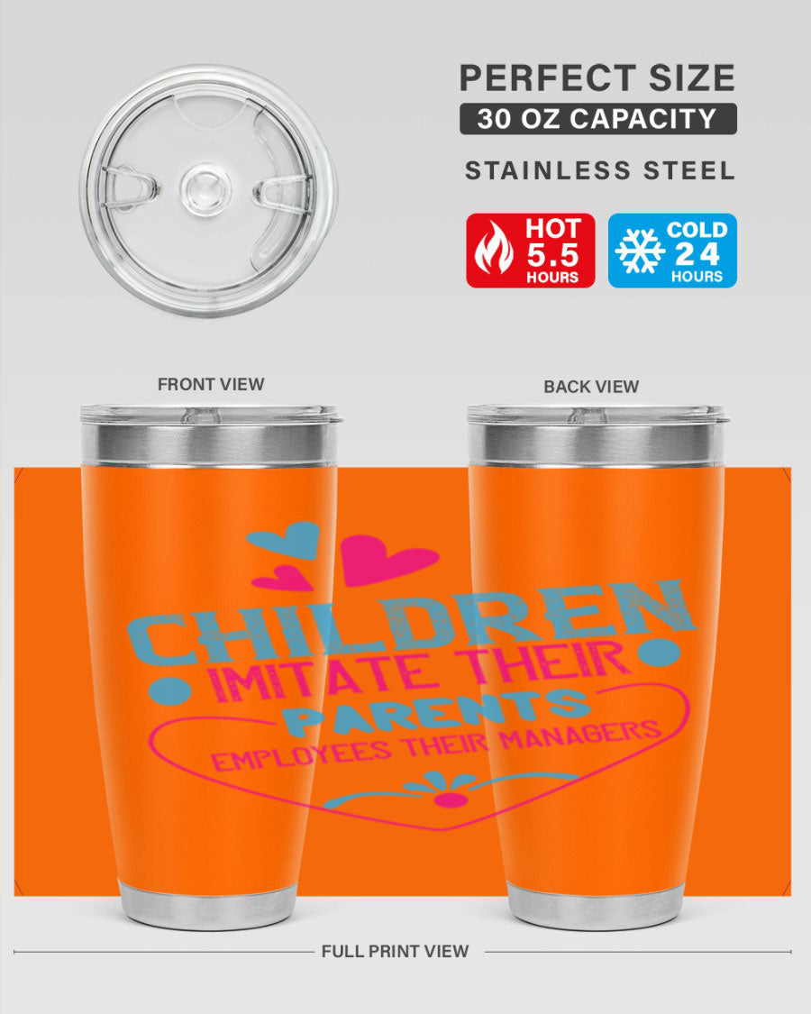 Children Imitate Their Parents Employees Their Managers Style 47# Tumblers in 20oz and 30oz sizes, showcasing double wall vacuum stainless steel design.