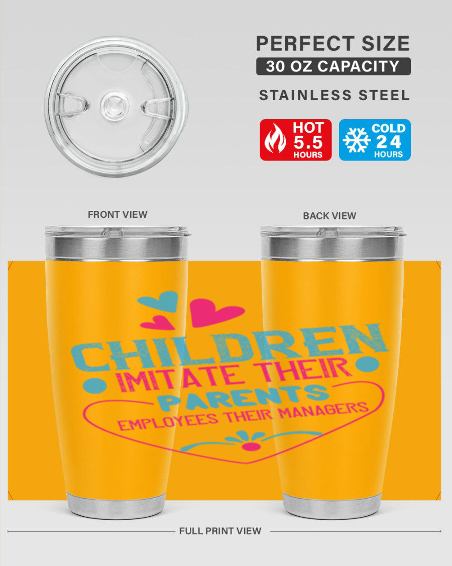 Children Imitate Their Parents Employees Their Managers Style 47# Tumblers in 20oz and 30oz sizes, showcasing double wall vacuum stainless steel design.