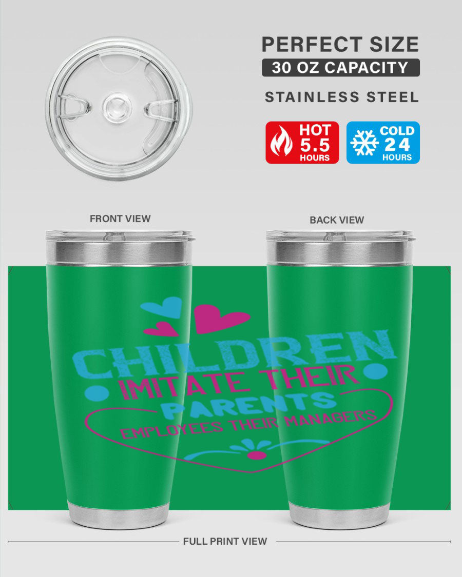 Children Imitate Their Parents Employees Their Managers Style 47# Tumblers in 20oz and 30oz sizes, showcasing double wall vacuum stainless steel design.