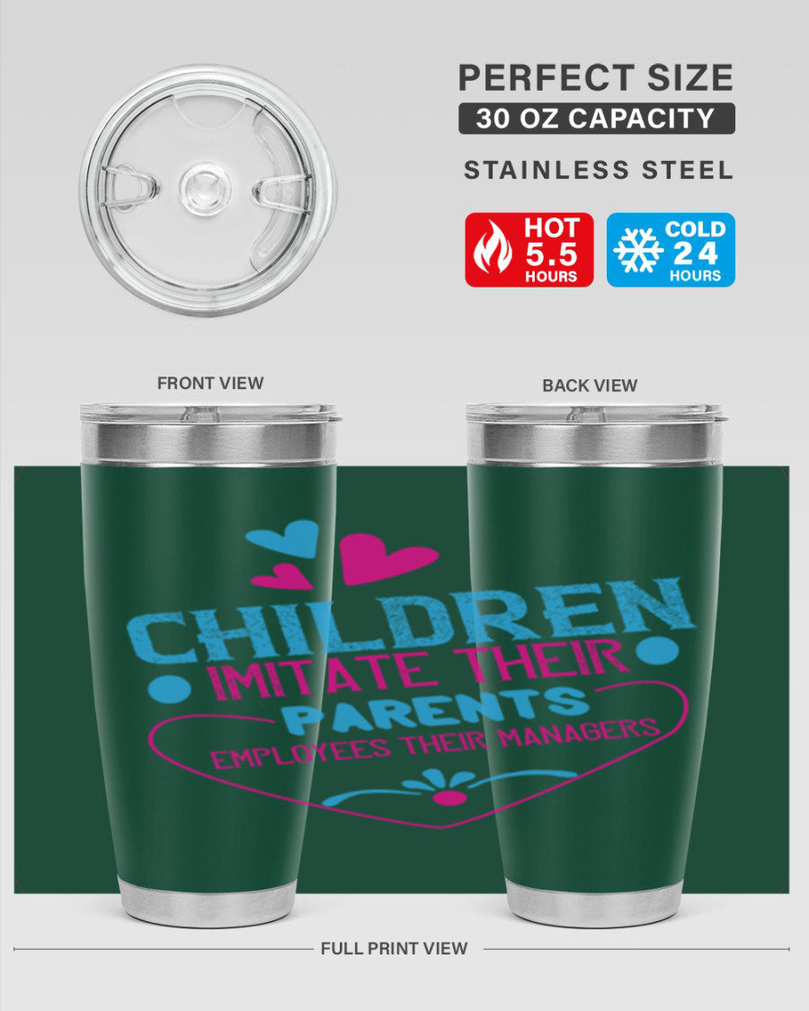 Children Imitate Their Parents Employees Their Managers Style 47# Tumblers in 20oz and 30oz sizes, showcasing double wall vacuum stainless steel design.