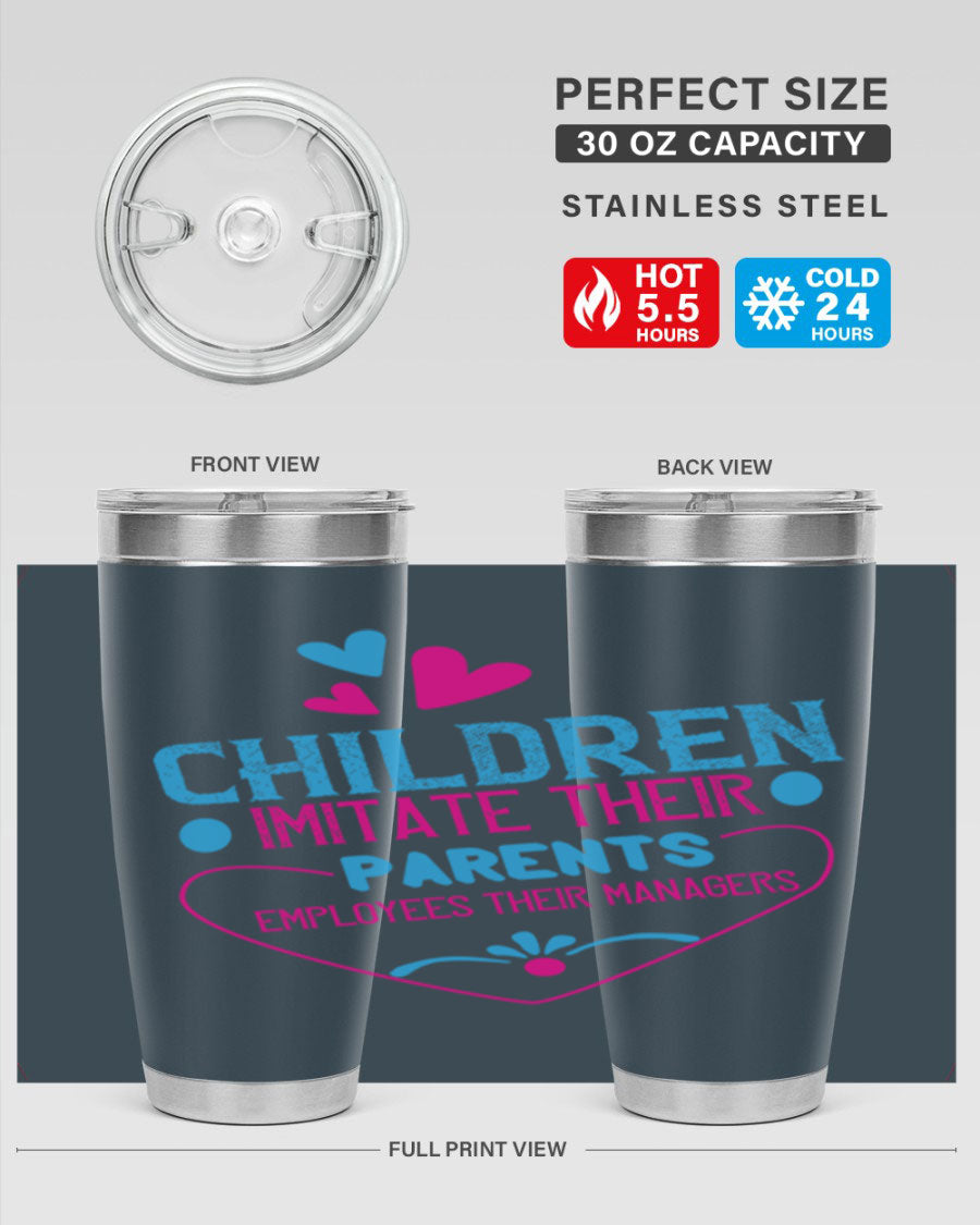 Children Imitate Their Parents Employees Their Managers Style 47# Tumblers in 20oz and 30oz sizes, showcasing double wall vacuum stainless steel design.