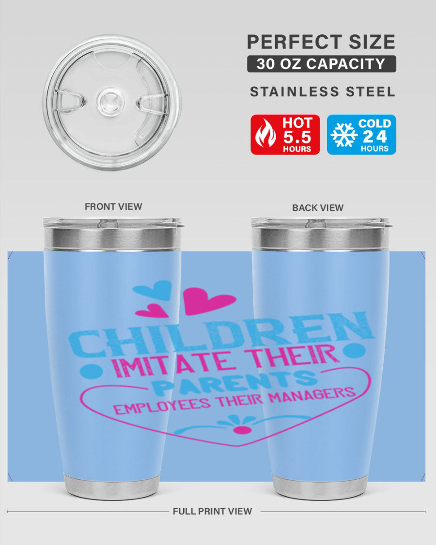 Children Imitate Their Parents Employees Their Managers Style 47# Tumblers in 20oz and 30oz sizes, showcasing double wall vacuum stainless steel design.