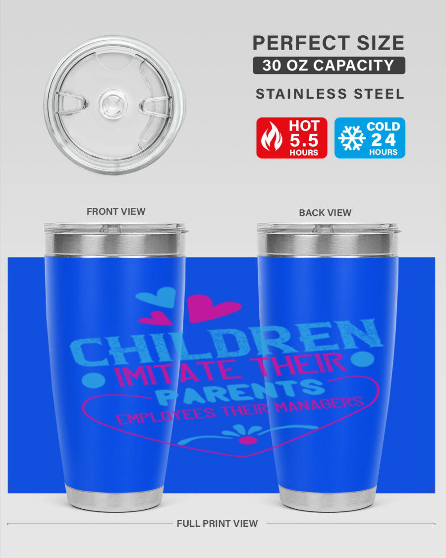 Children Imitate Their Parents Employees Their Managers Style 47# Tumblers in 20oz and 30oz sizes, showcasing double wall vacuum stainless steel design.
