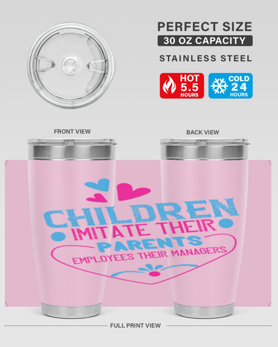 Children Imitate Their Parents Employees Their Managers Style 47# Tumblers in 20oz and 30oz sizes, showcasing double wall vacuum stainless steel design.