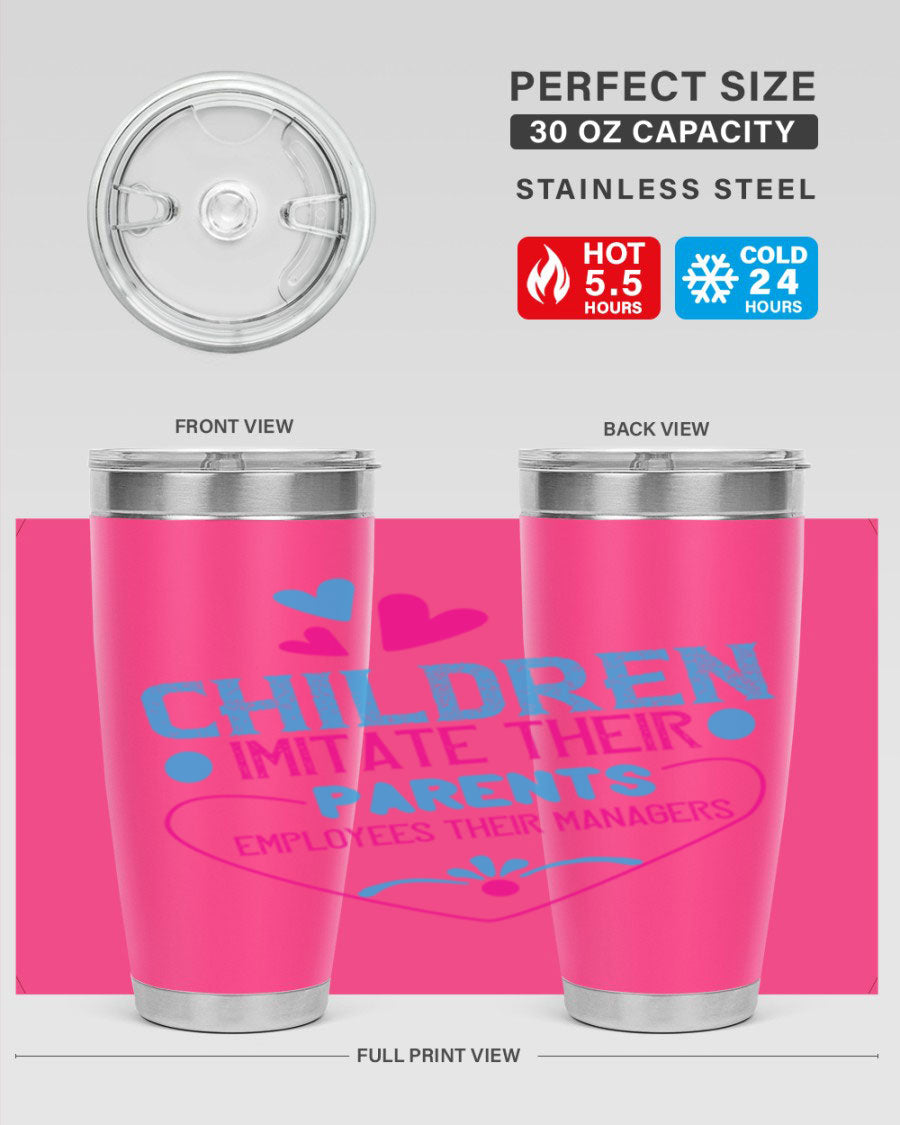 Children Imitate Their Parents Employees Their Managers Style 47# Tumblers in 20oz and 30oz sizes, showcasing double wall vacuum stainless steel design.