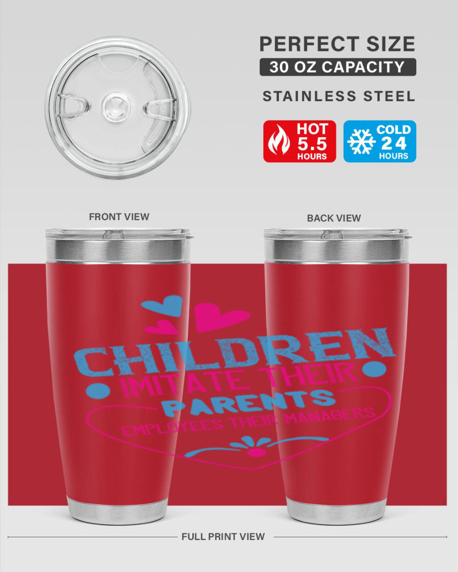 Children Imitate Their Parents Employees Their Managers Style 47# Tumblers in 20oz and 30oz sizes, showcasing double wall vacuum stainless steel design.
