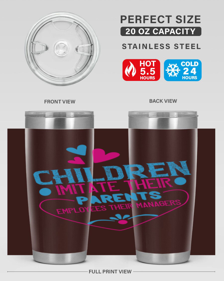 Children Imitate Their Parents Employees Their Managers Style 47# Tumblers in 20oz and 30oz sizes, showcasing double wall vacuum stainless steel design.