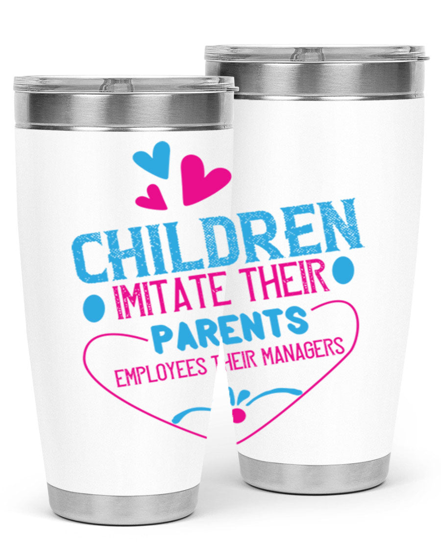 Children Imitate Their Parents Employees Their Managers Style 47# Tumblers in 20oz and 30oz sizes, showcasing double wall vacuum stainless steel design.