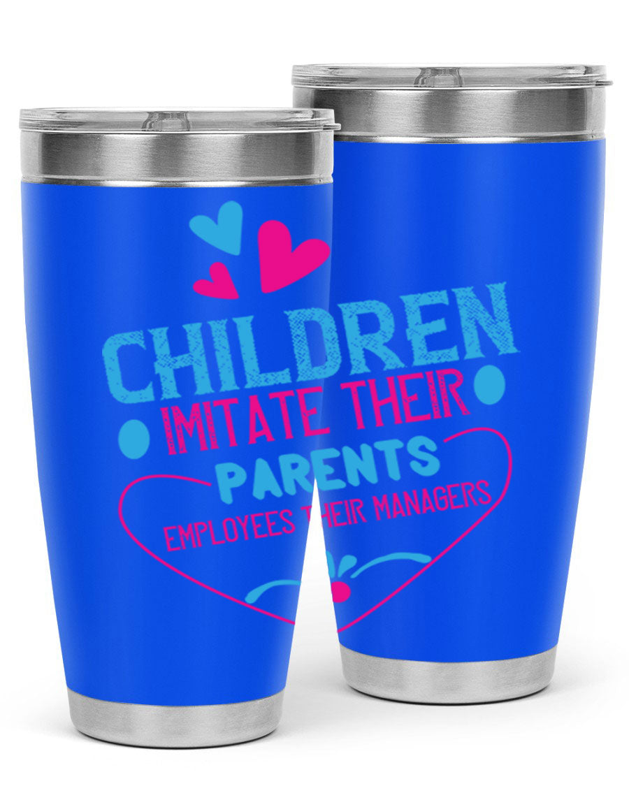 Children Imitate Their Parents Employees Their Managers Style 47# Tumblers in 20oz and 30oz sizes, showcasing double wall vacuum stainless steel design.
