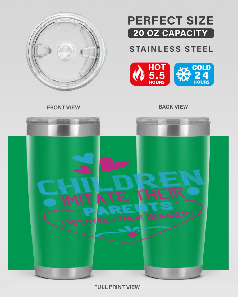 Children Imitate Their Parents Employees Their Managers Style 47# Tumblers in 20oz and 30oz sizes, showcasing double wall vacuum stainless steel design.