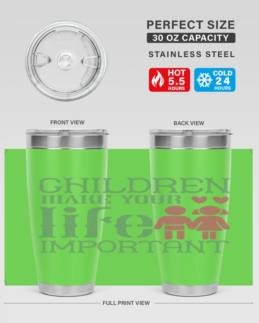 Children Make Your Life Important Style 33# Tumbler in stainless steel, showcasing its double wall vacuum insulation and drink-thru lid.