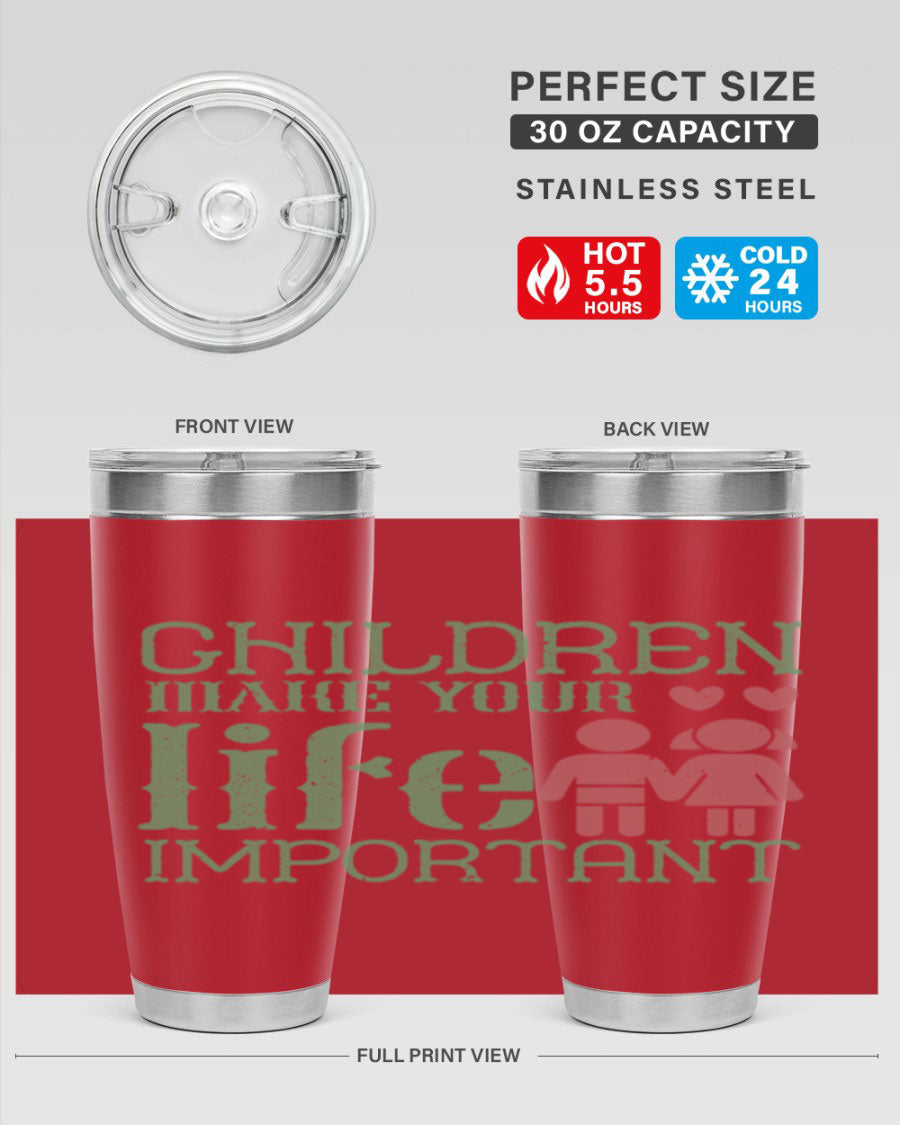 Children Make Your Life Important Style 33# Tumbler in stainless steel with a drink-thru lid, showcasing its sleek design and vibrant print.