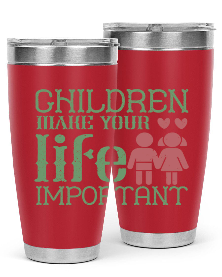 Children Make Your Life Important Style 33# Tumbler in stainless steel with a drink-thru lid, showcasing its sleek design and vibrant print.