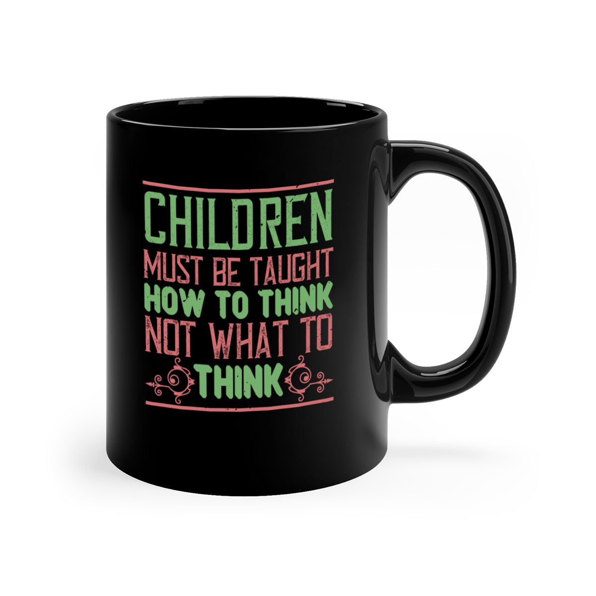 Children must be taught how to think not what to think Style 45# Mug with colorful handle and glossy finish, available in multiple colors.