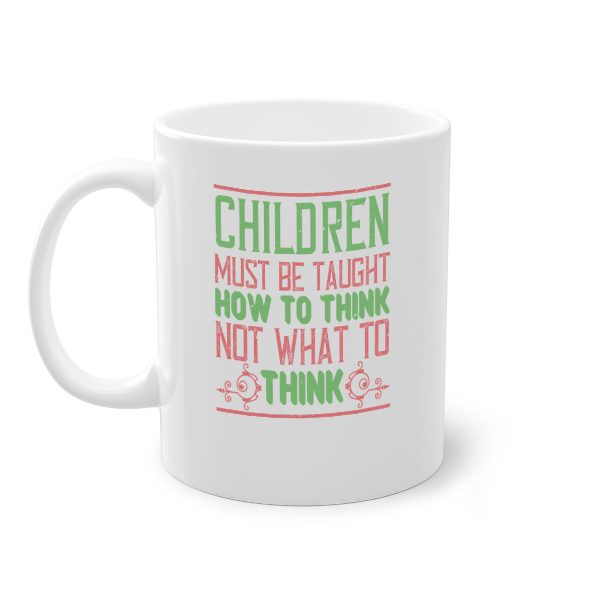 Children must be taught how to think not what to think Style 45# Mug with colorful handle and glossy finish, available in multiple colors.