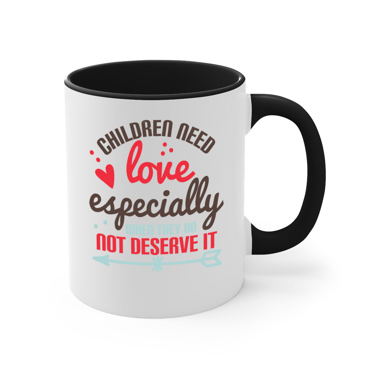 A stylish two-tone ceramic mug with a colored handle and glossy finish, featuring the phrase 'Children need love especially when they do not deserve it'.