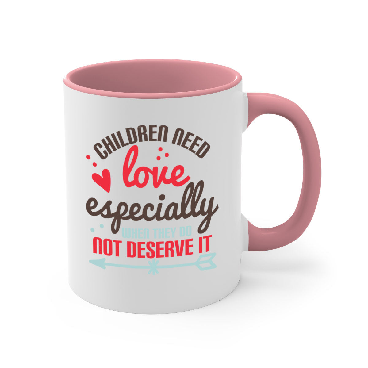 A stylish two-tone ceramic mug with a colored handle and glossy finish, featuring the phrase 'Children need love especially when they do not deserve it'.