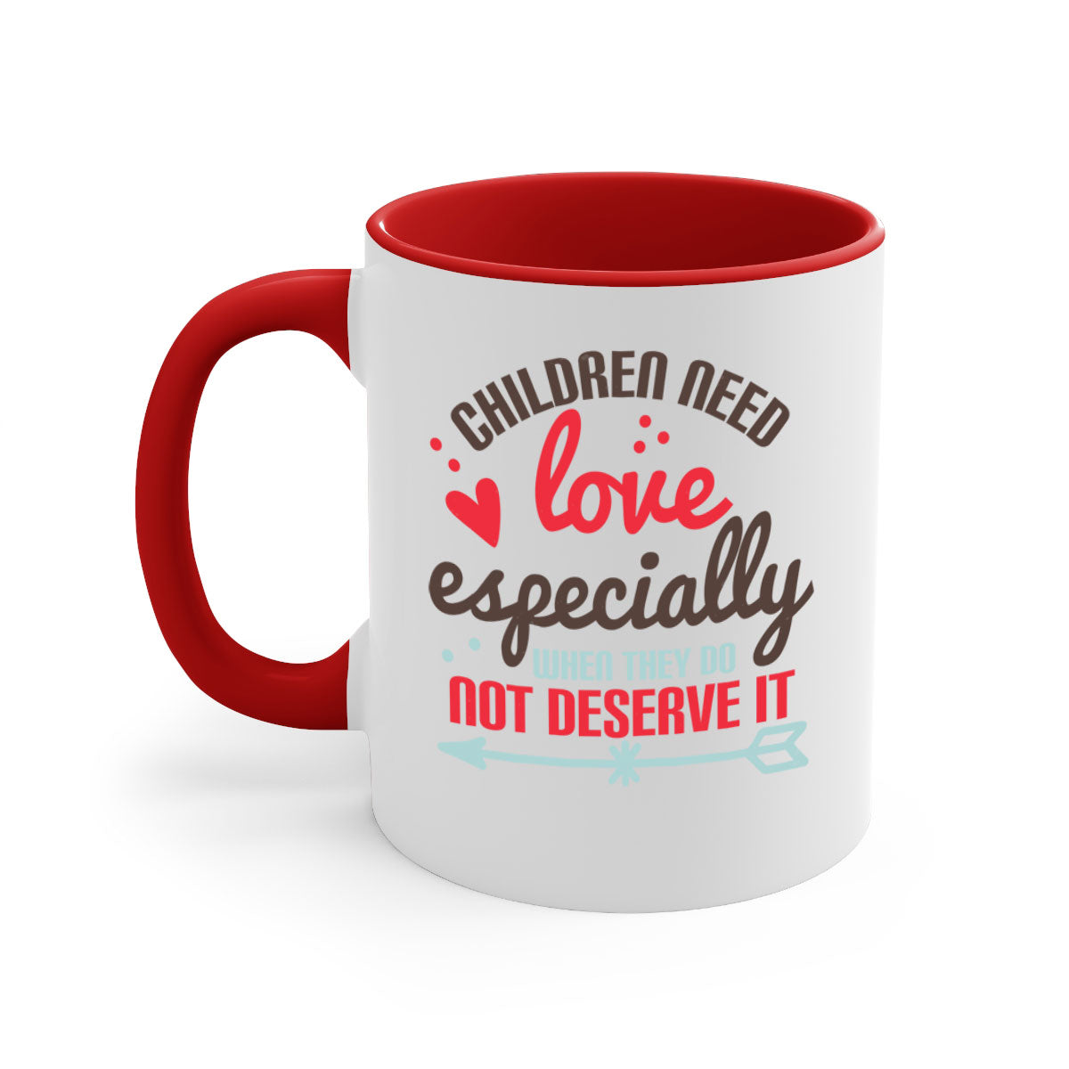 A stylish two-tone ceramic mug with a colored handle and glossy finish, featuring the phrase 'Children need love especially when they do not deserve it'.