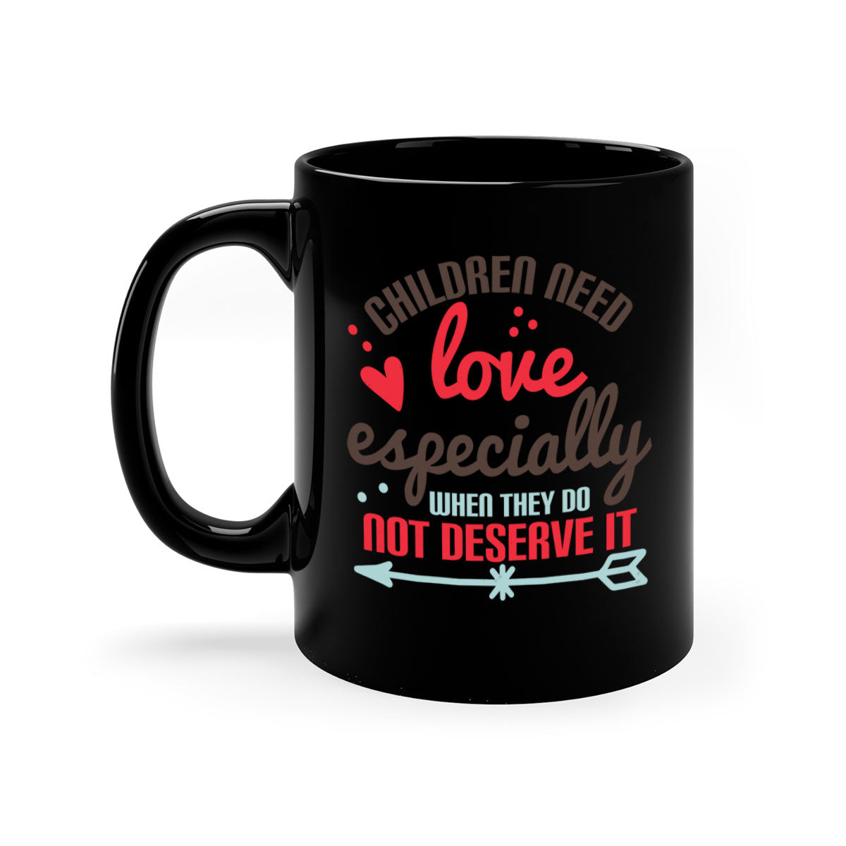 A stylish two-tone ceramic mug with a colored handle and glossy finish, featuring the phrase 'Children need love especially when they do not deserve it'.