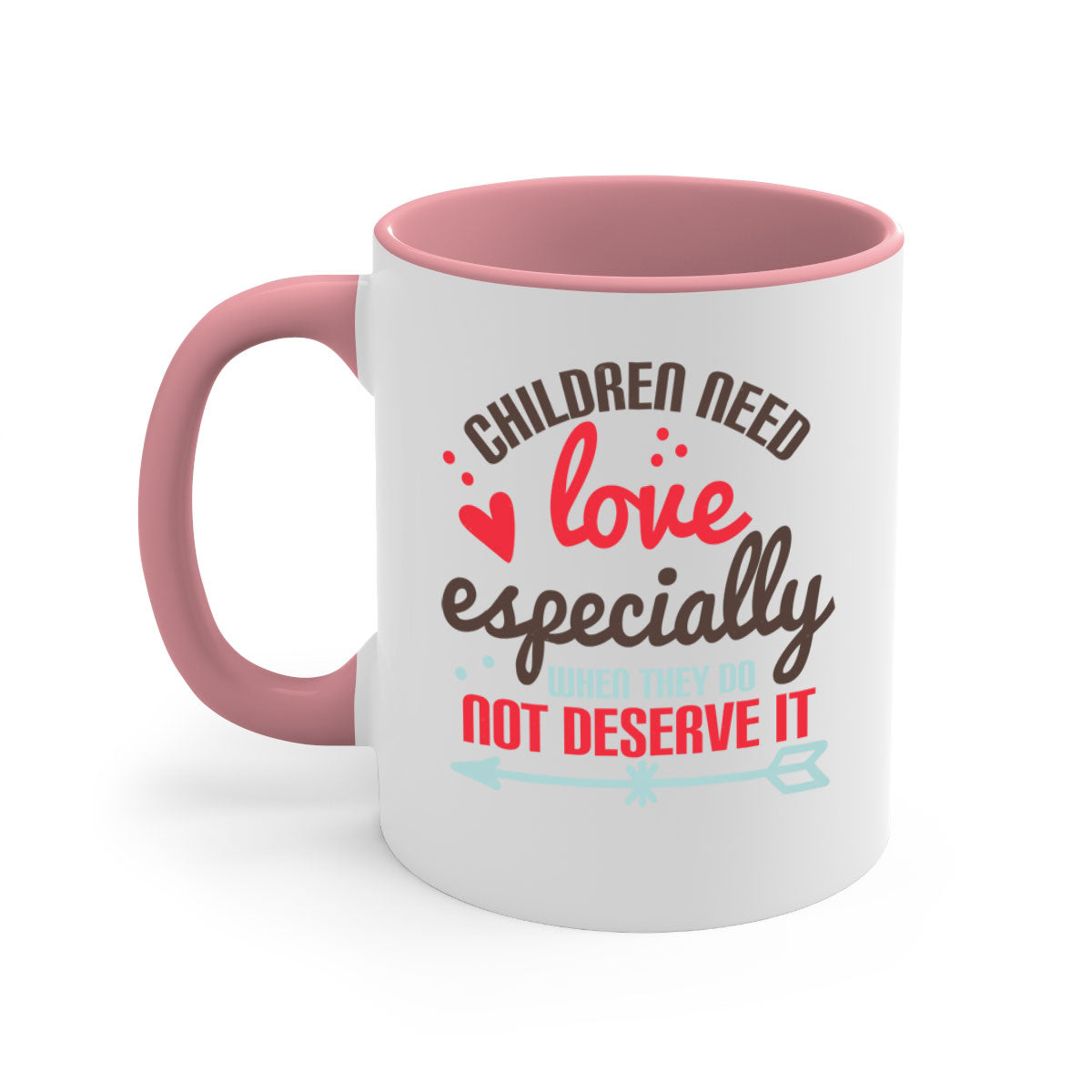 A stylish two-tone ceramic mug with a colored handle and glossy finish, featuring the phrase 'Children need love especially when they do not deserve it'.