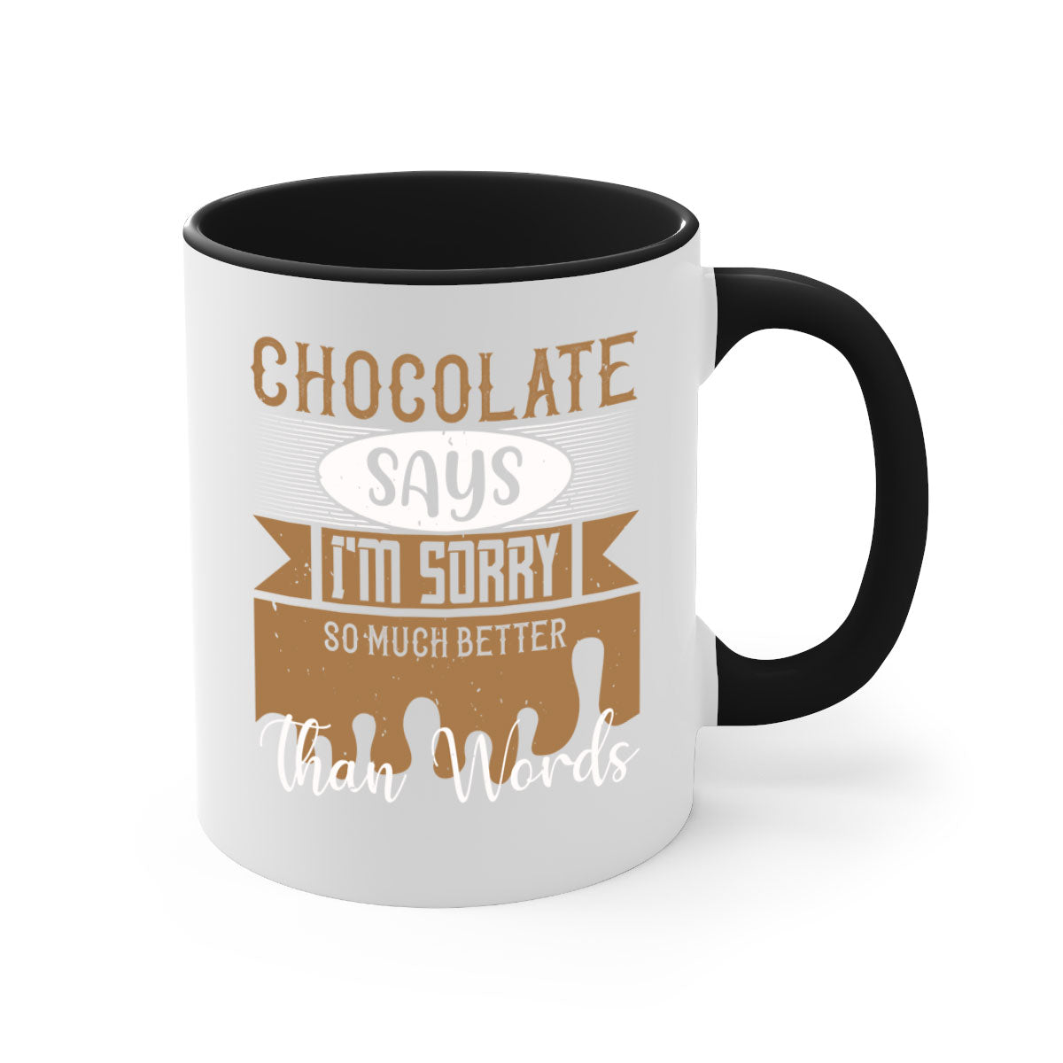 A stylish two-tone ceramic mug with a colored handle and glossy finish, featuring the phrase 'Chocolate Says I'm Sorry So Much Better Than Words'.