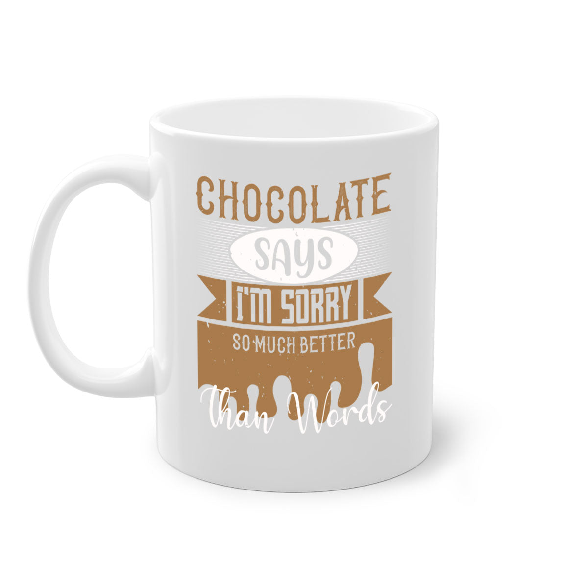 A stylish two-tone ceramic mug with a colored handle and glossy finish, featuring the phrase 'Chocolate Says I'm Sorry So Much Better Than Words'.