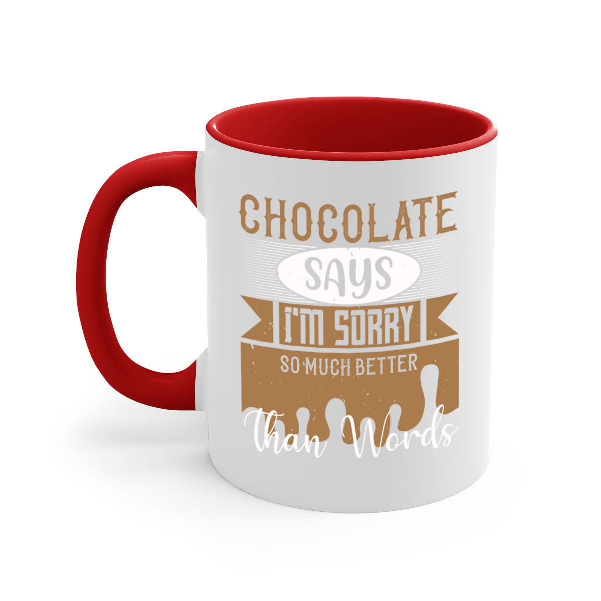 A stylish two-tone ceramic mug with a colored handle and glossy finish, featuring the phrase 'Chocolate Says I'm Sorry So Much Better Than Words'.