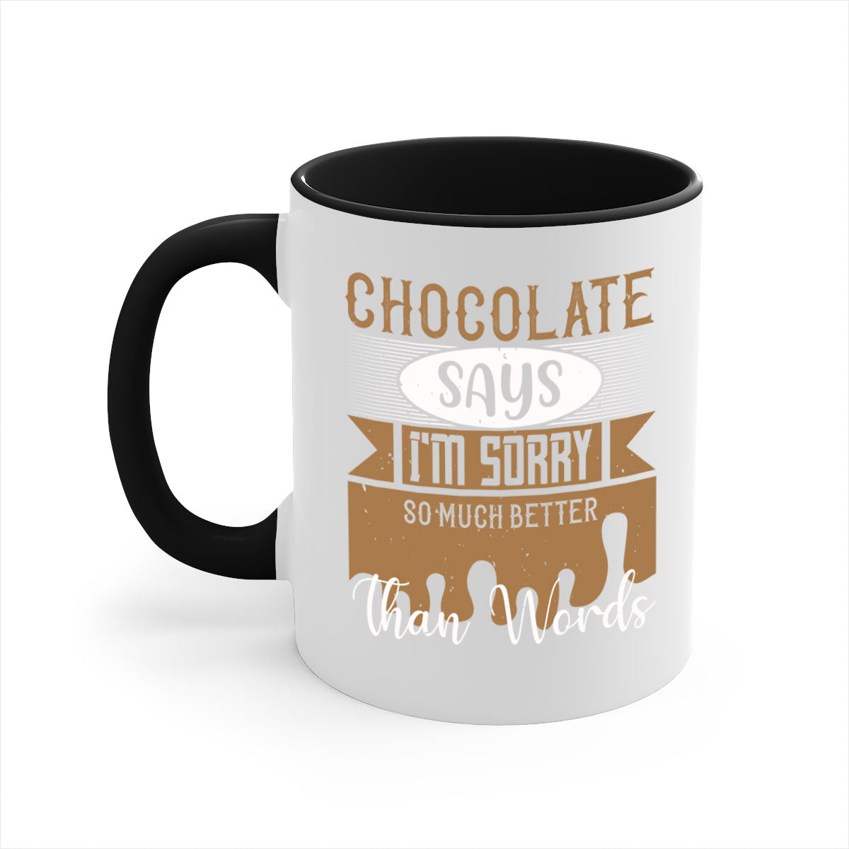 A stylish two-tone ceramic mug with a colored handle and glossy finish, featuring the phrase 'Chocolate Says I'm Sorry So Much Better Than Words'.