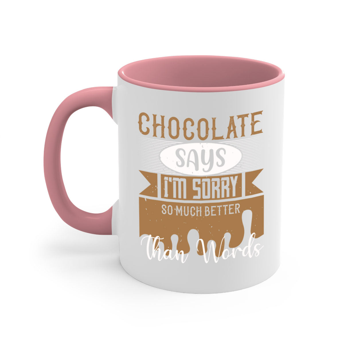 A stylish two-tone ceramic mug with a colored handle and glossy finish, featuring the phrase 'Chocolate Says I'm Sorry So Much Better Than Words'.