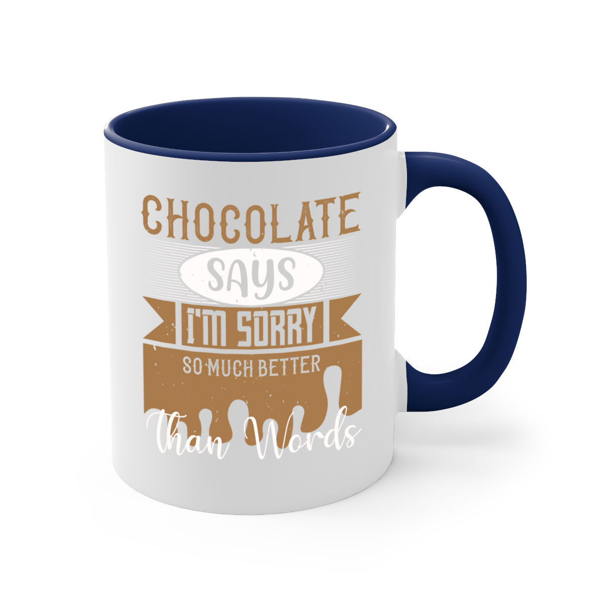 A stylish two-tone ceramic mug with a colored handle and glossy finish, featuring the phrase 'Chocolate Says I'm Sorry So Much Better Than Words'.