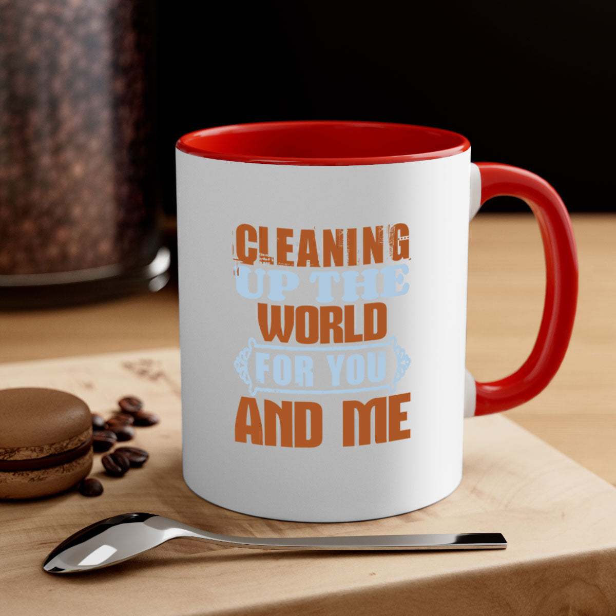 Cleaning up the world for you and me Style 36# Mug featuring a glossy finish and colorful handle, available in multiple colors and sizes.