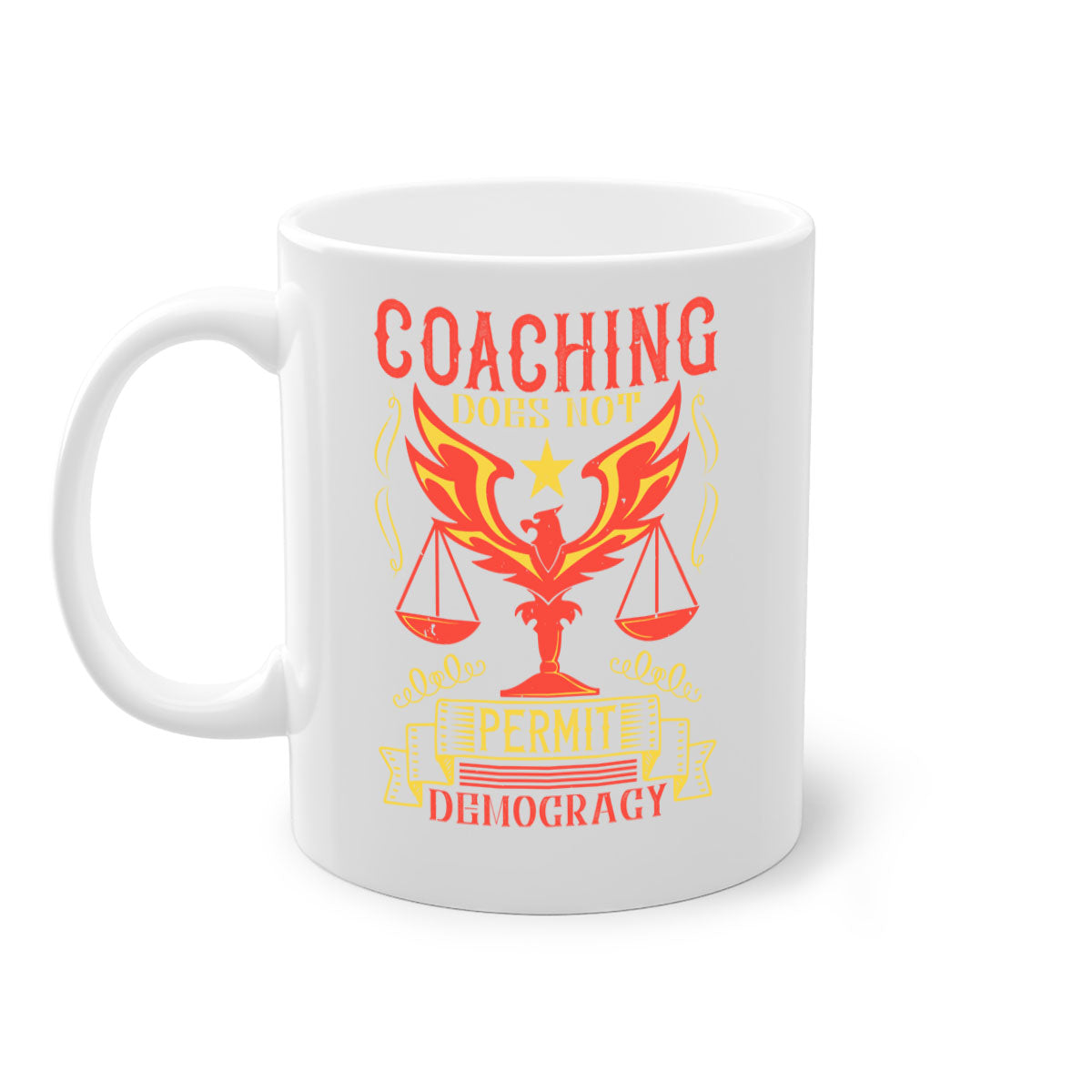 Coaching does not permit democracy Style 48# Mug with a glossy finish and colorful handle, available in multiple sizes.