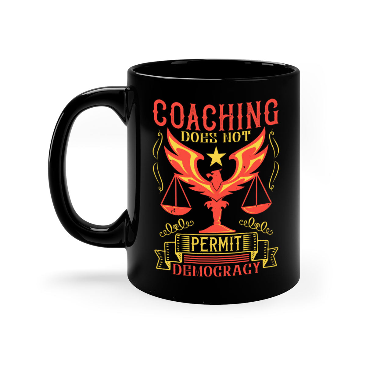 Coaching does not permit democracy Style 48# Mug with a glossy finish and colorful handle, available in multiple sizes.