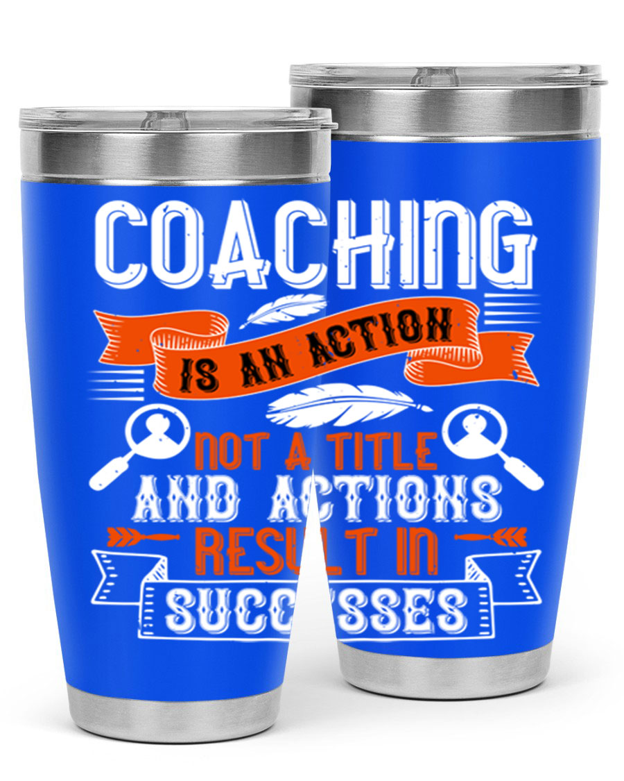 A stylish 20oz and 30oz stainless steel tumbler with a motivational coaching message, designed for hot and cold beverages.