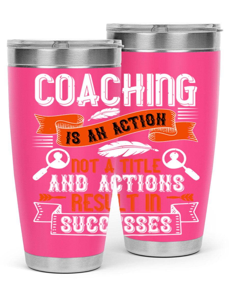 A stylish 20oz and 30oz stainless steel tumbler with a motivational coaching message, designed for hot and cold beverages.