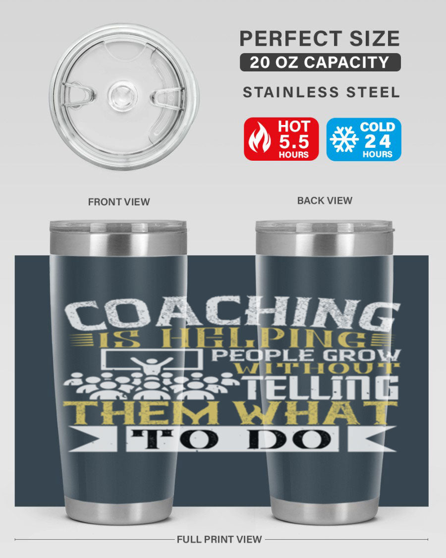 Coaching is Helping People Grow 20oz and 30oz Tumblers made of stainless steel with a stylish design, perfect for hot and cold beverages.