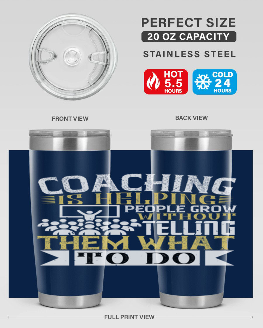 Coaching is Helping People Grow 20oz and 30oz Tumblers made of stainless steel with a stylish design, perfect for hot and cold beverages.