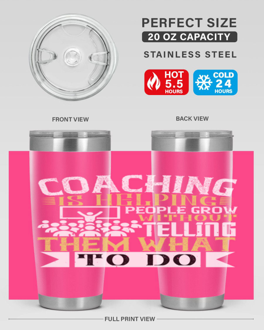 Coaching is Helping People Grow 20oz and 30oz Tumblers made of stainless steel with a stylish design, perfect for hot and cold beverages.