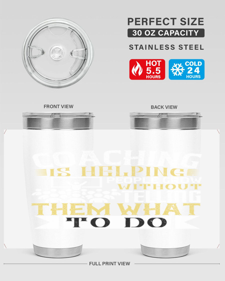 Coaching is Helping People Grow 20oz and 30oz Tumblers made of stainless steel with a stylish design, perfect for hot and cold beverages.