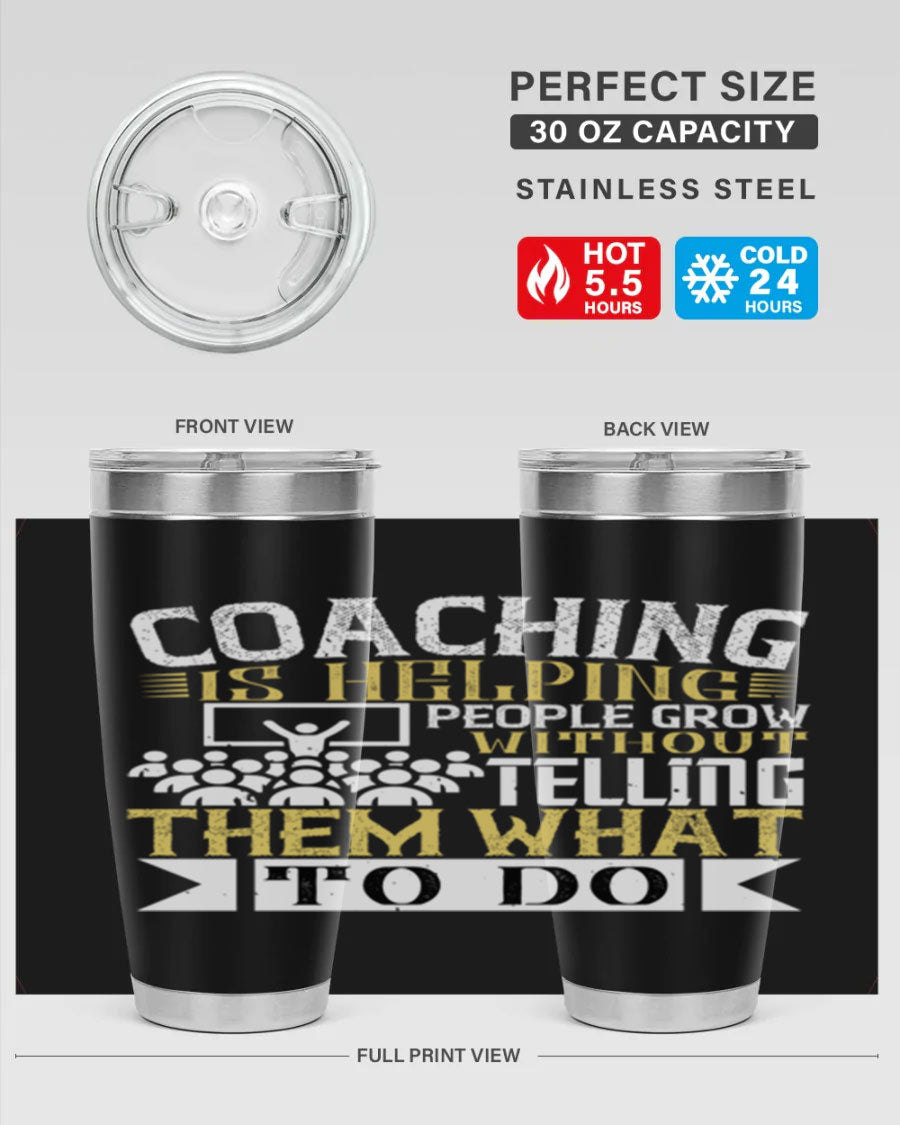 Coaching is Helping People Grow 20oz and 30oz Tumblers made of stainless steel with a stylish design, perfect for hot and cold beverages.