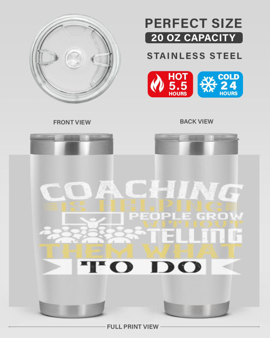 Coaching is Helping People Grow 20oz and 30oz Tumblers made of stainless steel with a stylish design, perfect for hot and cold beverages.