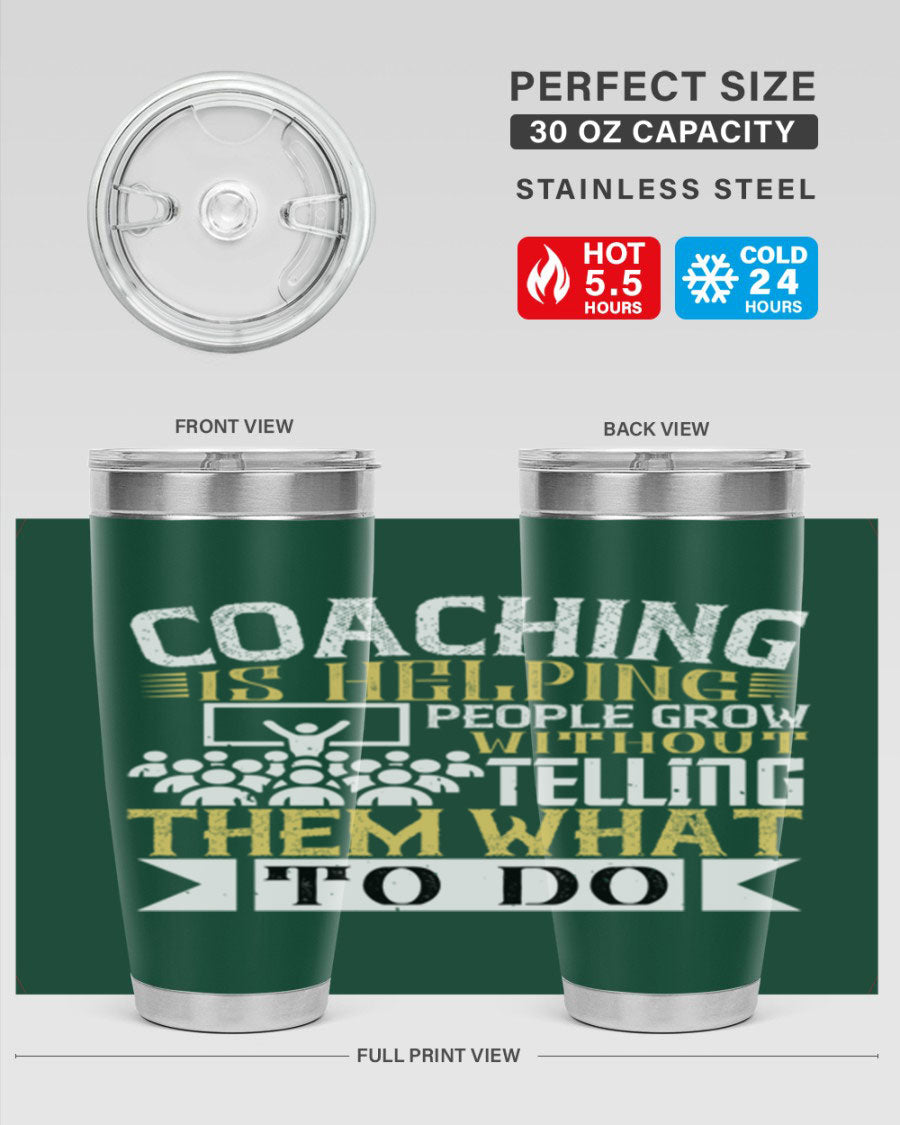 Coaching is Helping People Grow 20oz and 30oz Tumblers made of stainless steel with a stylish design, perfect for hot and cold beverages.
