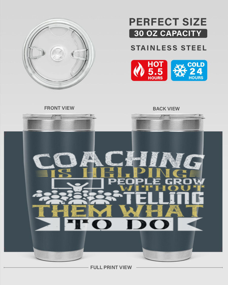 Coaching is Helping People Grow 20oz and 30oz Tumblers made of stainless steel with a stylish design, perfect for hot and cold beverages.