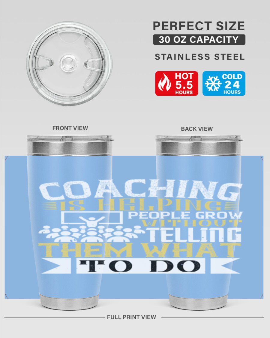 Coaching is Helping People Grow 20oz and 30oz Tumblers made of stainless steel with a stylish design, perfect for hot and cold beverages.