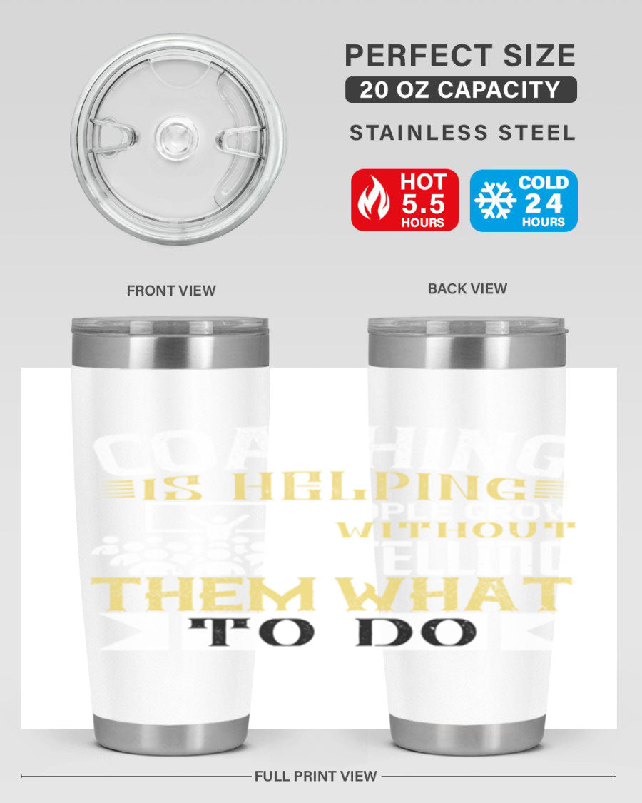 Coaching is Helping People Grow 20oz and 30oz Tumblers made of stainless steel with a stylish design, perfect for hot and cold beverages.