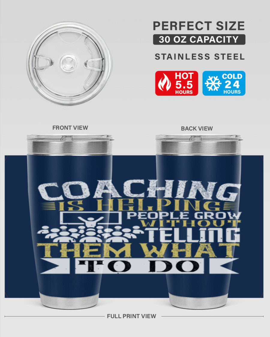 Coaching is Helping People Grow 20oz and 30oz Tumblers made of stainless steel with a stylish design, perfect for hot and cold beverages.
