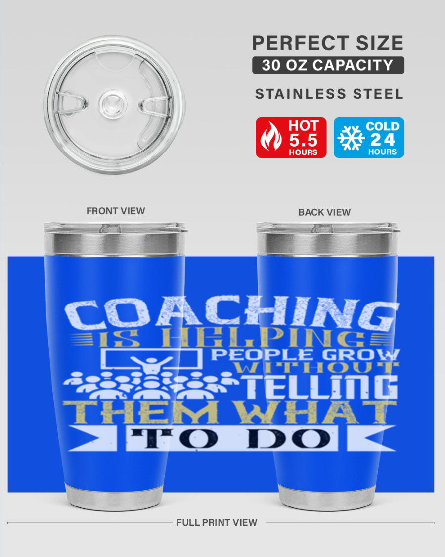 Coaching is Helping People Grow 20oz and 30oz Tumblers made of stainless steel with a stylish design, perfect for hot and cold beverages.