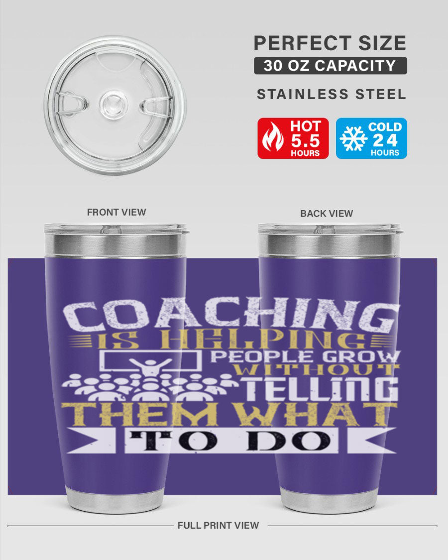 Coaching is Helping People Grow 20oz and 30oz Tumblers made of stainless steel with a stylish design, perfect for hot and cold beverages.